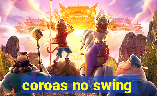 coroas no swing